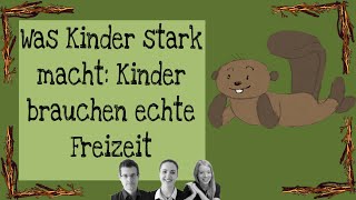 Was Kinder stark macht Kinder brauchen echte Freizeit [upl. by Paige]