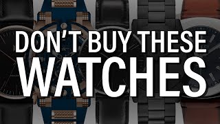 7 Watches You Should NEVER Buy [upl. by Ecinaej]