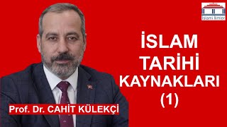 İslam Tarihi Kaynakları 1 Bölüm  Prof Dr Cahit KÜLEKÇİ [upl. by Animahs]