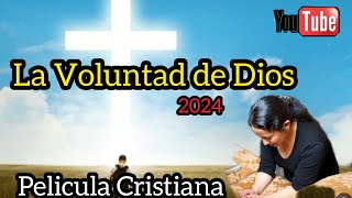 PELÍCULA CRISTIANA LA VOLUNTAD DE DIOS COMPLETA EN ESPAÑOL 2024 [upl. by Cis12]