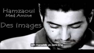 Hamzaoui Med Amine  Des Images lyrics paroles [upl. by Atiuqrahs]