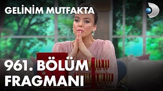 Gelinim Mutfakta 961 Bölüm Fragmanı [upl. by Conley607]