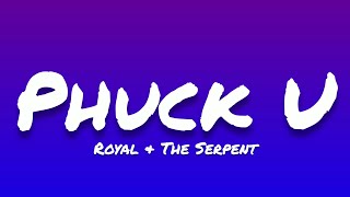 Royal amp The Serpent Phuck U Lyrics [upl. by Alahcim]