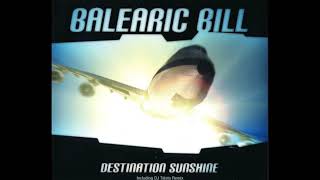 Balearic Bill  Destination Sunshine Original Mix [upl. by Demahom]