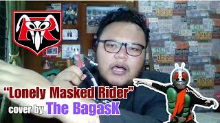 quotLonely Masked Riderquot Masato Shimon cover by The BagasK [upl. by Chevalier]