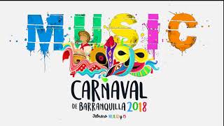 Mix Del Carnaval De Barranquilla 2018  Lo Mas Nuevo Del Carnaval Colombiano [upl. by Auka]