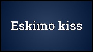 Eskimo kiss Meaning [upl. by Illa904]