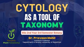 Cytology as a tool of taxonomy  cytotaxonomy  BSc amp MSc Botany  Dr Praveen mohil [upl. by Tatia847]