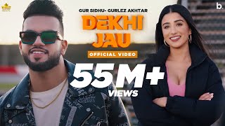 Dekhi Jau Full Video Gur Sidhu  Gurlez Akhtar  Punjabi Song [upl. by Harald]