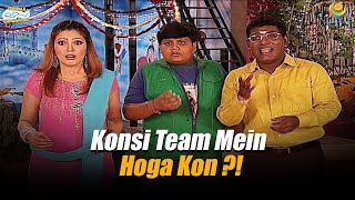 Konsi Team Mein Hoga Kon   Taarak Mehta Ka Ooltah Chashmah  तारक मेहता [upl. by Aneret]