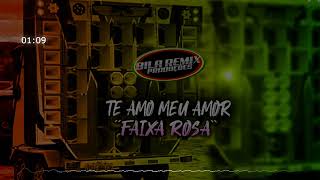 TE AMO MEU AMOR VS FAIXA ROSA REGGAE FUNK bilaremix [upl. by Koffman]