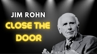 Jim Rohn Motivational Speech  Close The Door [upl. by Sophie908]