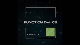 Enormity  Function Dance [upl. by Adiell816]