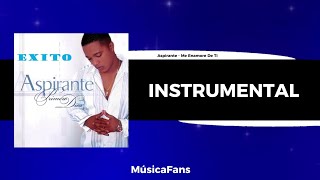 Aspirante  Me Enamoré De Ti Instrumental Studio ORIGINAL [upl. by Dachy136]