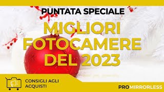 La Grande Sfida delle Fotocamere 2023 Eleggiamo le Migliori per Ogni Livello [upl. by Erinna]