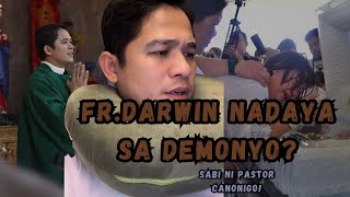 Fr Darwin Nadaya ng Demonyo  Pahayag ng Isang Pastor [upl. by Nai997]