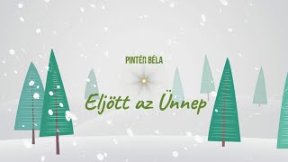 Pintér Béla  Eljött az ünnep szöveges videó [upl. by Wehhtam]