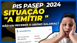 O que SIGNIFICA situação A EMITIR na consulta do abono salarial PIS PASEP 2024 [upl. by Rehteh]