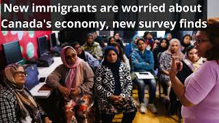 New immigrants are worried about Canadas economy new survey finds│News podcasts [upl. by Raymonds]