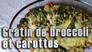 Un bon gratin de brocolis et carottes  Maman Cuisine [upl. by Nirroc]