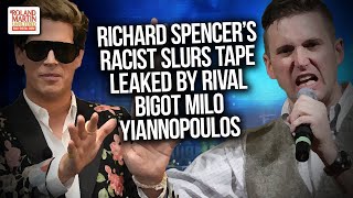 Richard Spencers Racial Slurs Tape Leaked By Rival Bigot Milo Yiannopoulos [upl. by Zea]