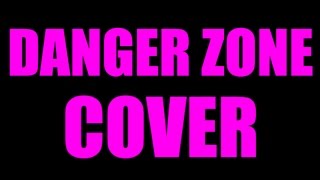 Danger Zone Cover  Kenny Loggins [upl. by Alis]