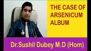 THE CASE OF ARSENICUM ALBUM ACUTE GASTROENTERITIS  Dr Sushil Dubey [upl. by Gereld886]