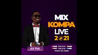 DJ TUL  MIX KOMPA LIVE 2021  Enposib  Nu Look  Harmonik  Dissip  Kaï  TVice [upl. by Anitahs262]