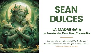 SEAN DULCES  La madre Gaia a través de Karolina Zamudio [upl. by Gable]