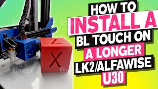 How to install a BLTouch on a Longer 3D LK2  Alfawise U30 [upl. by Dviad]