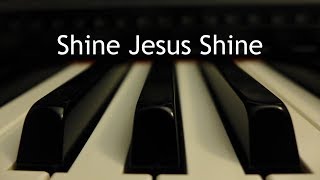 Shine Jesus Shine  piano instrumental cover with lyrics [upl. by Oilime]