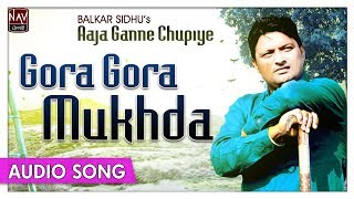 Gora Gora Mukhda  Balkar Sidhu  Best Punjabi Audio Songs  Priya Audio [upl. by Sudnac916]