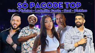 Top Pagode 2023  Belo Péricles Ludmilla Canta Suel Dishino Só As Melhores [upl. by Ahtreb]