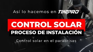 Así instalamos la Lámina de Control Solar en el Parabrisas  Conoce como trabajamos en Tintpro [upl. by Ellehcsor960]