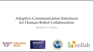 Adaptive Communication Interfaces for HumanRobot Collaboration  Benjamin A Christie [upl. by Prady]