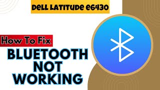 Solved Bluetooth Not Working Dell Latitude e6430 [upl. by Nnayrb508]