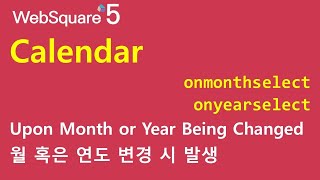 Calendar  onmonthselect amp onyearselect  Calendar  WebSquare5  Quick Guide [upl. by Faustus174]