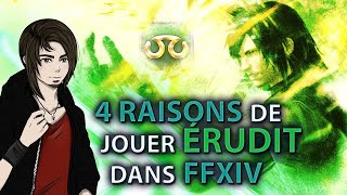 4 Raisons de jouer Erudit dans FFXIV [upl. by Neveda520]