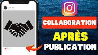 Comment ajouter une collaboration sur Instagram après publication [upl. by Mera]