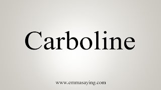 How To Say Carboline [upl. by Sitoeht471]