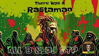 THERE WAS A RASTAMAN FULL EP  ALL B amp DJ STP [upl. by Niroc880]