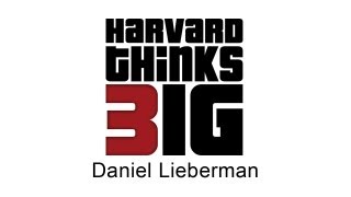 Making the World Smaller  Daniel Lieberman  Harvard Thinks Big [upl. by Torp]