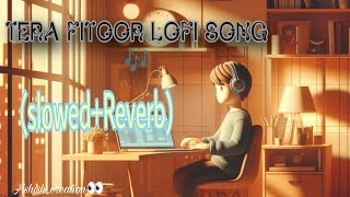 TERA FITOOR LOFI SLOWEDREVERB HINDI SONG Ashishlofimusic [upl. by Eric]