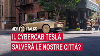 Il Cybercab Tesla salverà le nostre città [upl. by Aitnohs]