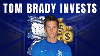 Tom Brady Invests in Birmingham City Football Club [upl. by Norramic]