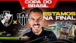 O GALO ESTÃ NA FINAL DA COPA DO BRASIL PÃ“S JOGO VASCO 1X1 ATLÃ‰TICOMG [upl. by Agnola]