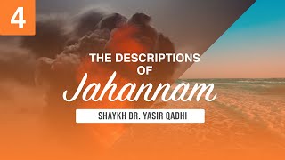 The Descriptions of Jahannam 4 Descriptions of Jahannam  Shaykh Dr Yasir Qadhi [upl. by Noel]