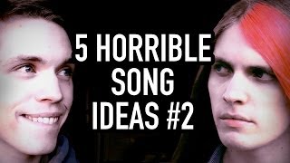 5 Horrible Song Ideas 2 feat Boyinaband [upl. by Cinnamon10]