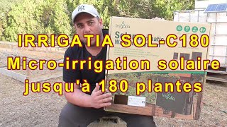 Irrigatia Sol C180  Micro irrigation solaire jusquà 180 plantes cest TOP [upl. by Renrew]