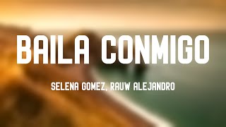 Baila Conmigo  Selena Gomez Rauw Alejandro Letra 🦟 [upl. by Thin]